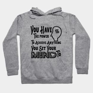 You have the power to achieve anything you set your mind to Hoodie